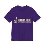 Holiday Mode Activated Since October Shirt - Funny Gift Tee in Team Purple
