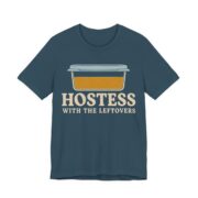 Hostess With The Leftovers Shirt - Funny Thanksgiving Tee in Deep Teal