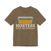 Hostess With The Leftovers Shirt - Funny Thanksgiving Tee in Heather Olive