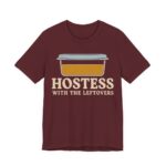 Hostess With The Leftovers Shirt - Funny Thanksgiving Tee in Maroon