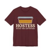Hostess With The Leftovers Shirt - Funny Thanksgiving Tee in Maroon