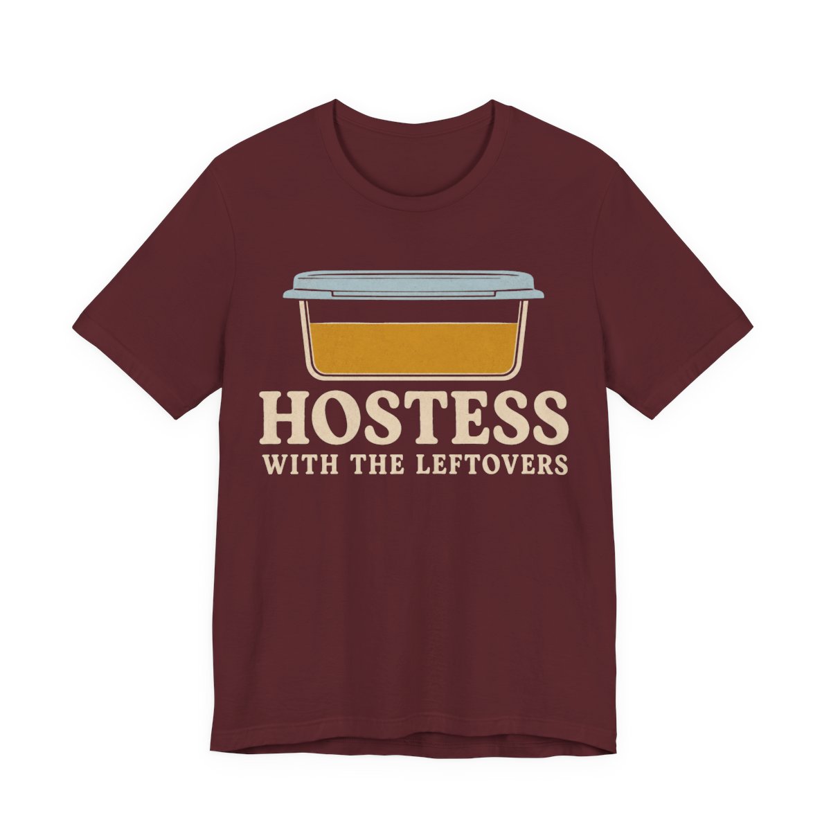 Hostess With The Leftovers Shirt - Funny Thanksgiving Tee in Maroon