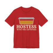 Hostess With The Leftovers Shirt - Funny Thanksgiving Tee in Red