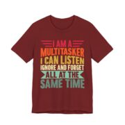 I Am A Multitasker Listen Ignore Forget T-Shirt in Cardinal