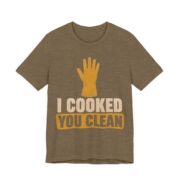 I Cooked. You Clean Shirt - Funny Thanksgiving Tee in Heather Olive