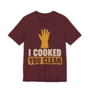 I Cooked. You Clean Shirt - Funny Thanksgiving Tee in Maroon