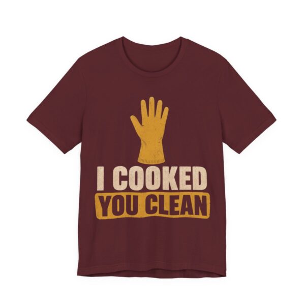 I Cooked. You Clean Shirt - Funny Thanksgiving Tee in Maroon