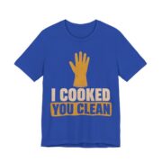 I Cooked. You Clean Shirt - Funny Thanksgiving Tee in True Royal