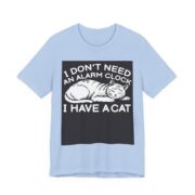 I Don’t Need An Alarm Clock I Have A Cat T-Shirt in Baby Blue