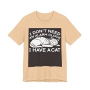 I Don’t Need An Alarm Clock I Have A Cat T-Shirt in Sand Dune