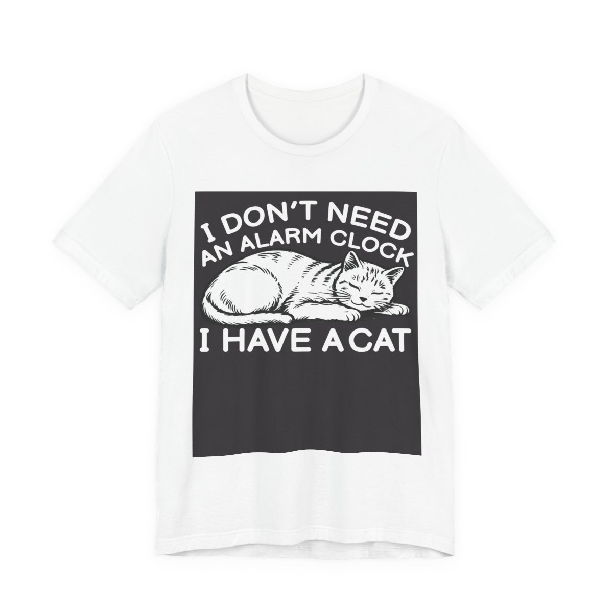 I Don’t Need An Alarm Clock I Have A Cat T-Shirt in White