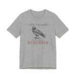 I Feed The Crows And They Remember Shirt - Funny Graphic Tee in Athletic Heather