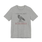 I Feed The Crows And They Remember Shirt - Funny Graphic Tee in Athletic Heather