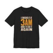 I Finished It At 3AM And I'd Do It Again Shirt in Black