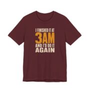 I Finished It At 3AM And I'd Do It Again Shirt in Maroon