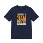 I Finished It At 3AM And I'd Do It Again Shirt in Navy