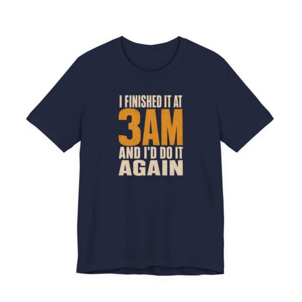 I Finished It At 3AM And I'd Do It Again Shirt in Navy