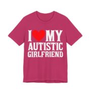 I Love My Autistic Girlfriend T-Shirt in Berry