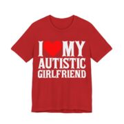 I Love My Autistic Girlfriend T-Shirt in Red