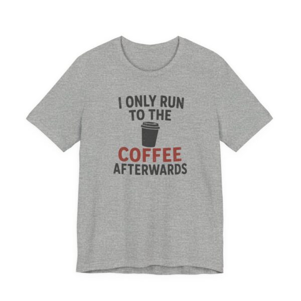I Only Run To The Coffee Afterwards Shirt in Athletic Heather