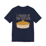 I Peaked At The Potluck Shirt - Funny Gift Tee in Navy