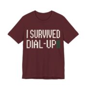 I Survived Dial-Up Shirt - Retro 90s Nostalgia Gift Tee in Maroon