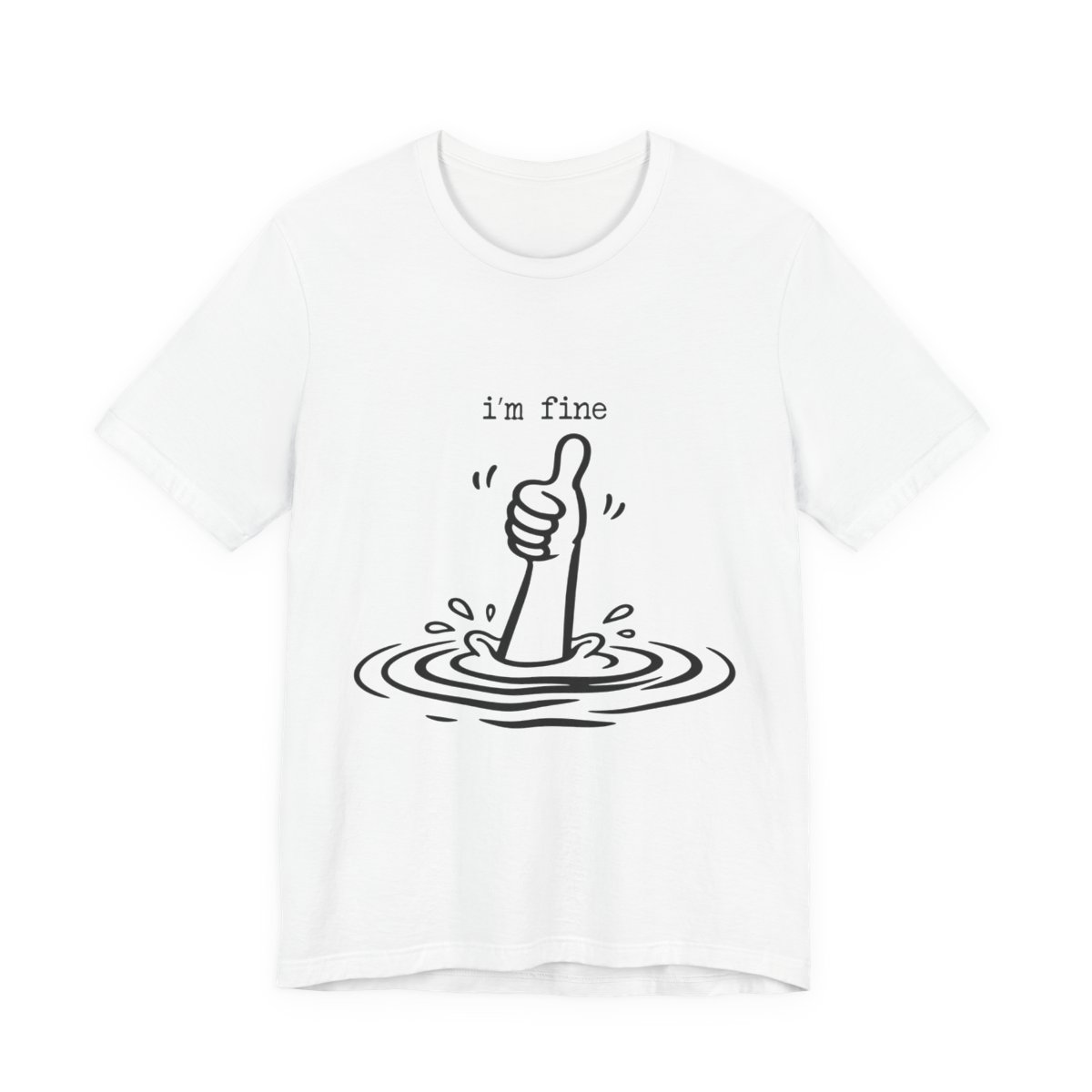I’m Fine Drowning Thumbs Up Funny T-Shirt in White