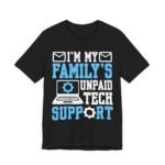I’m My Family’s Unpaid Tech Support T-Shirt in Black