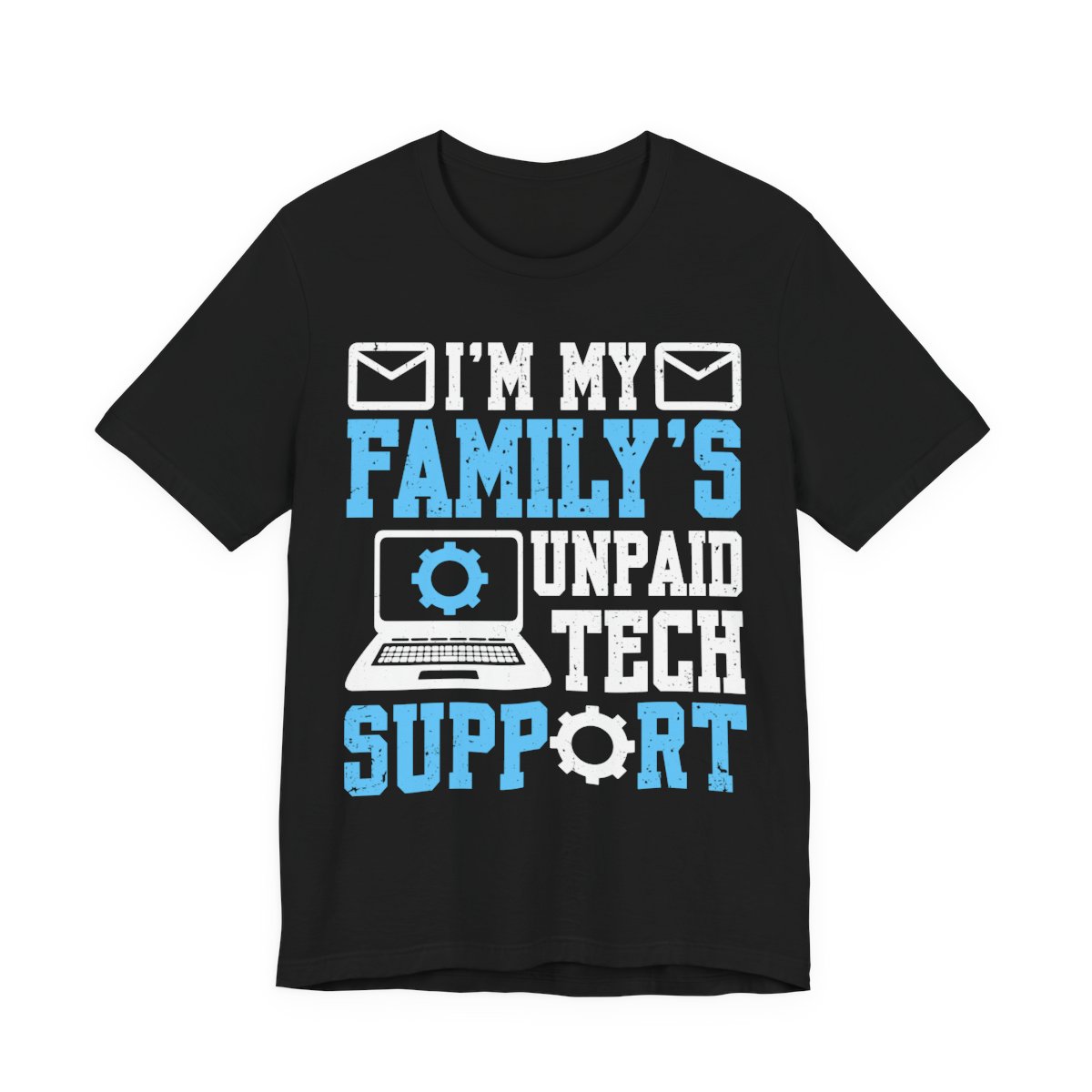 I’m My Family’s Unpaid Tech Support T-Shirt in Black