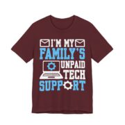 I’m My Family’s Unpaid Tech Support T-Shirt in Maroon