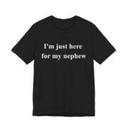 I'm Just Here For My Nephew Game Day T-Shirt in Black