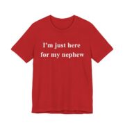 I'm Just Here For My Nephew Game Day T-Shirt in Red