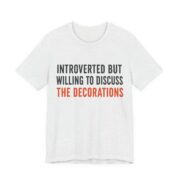 Introverted But Willing To Discuss The Decorations Shirt - Funny Halloween Tee in Ash
