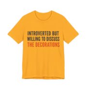 Introverted But Willing To Discuss The Decorations Shirt - Funny Halloween Tee in Gold