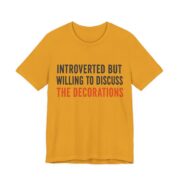Introverted But Willing To Discuss The Decorations Shirt - Funny Halloween Tee in Mustard