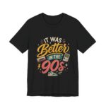 It Was Better In The 90s Retro T-Shirt in Black