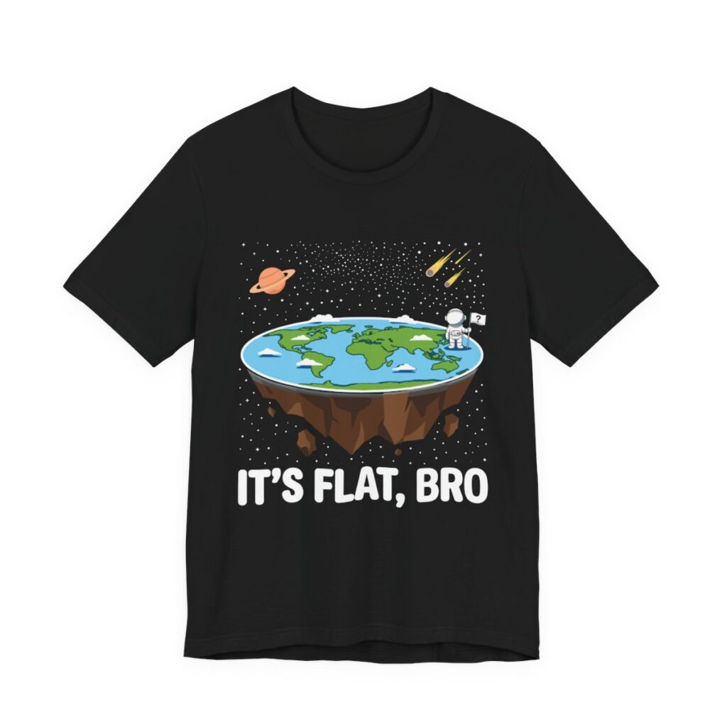 It’s Flat Bro Funny Flat Earth T-Shirt in Black
