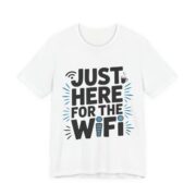 Just Here For The WiFi Funny T-Shirt in White