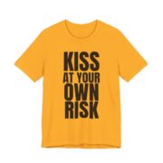 Kiss At Your Own Risk T-Shirt — Funny Bold Text Tee for Couples & Singles in Gold