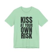 Kiss At Your Own Risk T-Shirt — Funny Bold Text Tee for Couples & Singles in Mint