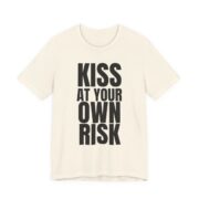 Kiss At Your Own Risk T-Shirt — Funny Bold Text Tee for Couples & Singles in Natural