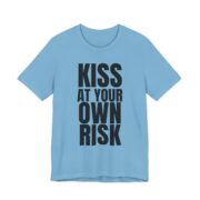 Kiss At Your Own Risk T-Shirt — Funny Bold Text Tee for Couples & Singles in Ocean Blue