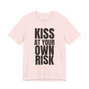 Kiss At Your Own Risk T-Shirt — Funny Bold Text Tee for Couples & Singles in Soft Pink