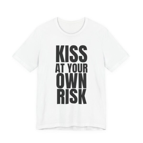 Kiss At Your Own Risk T-Shirt — Funny Bold Text Tee for Couples & Singles in White