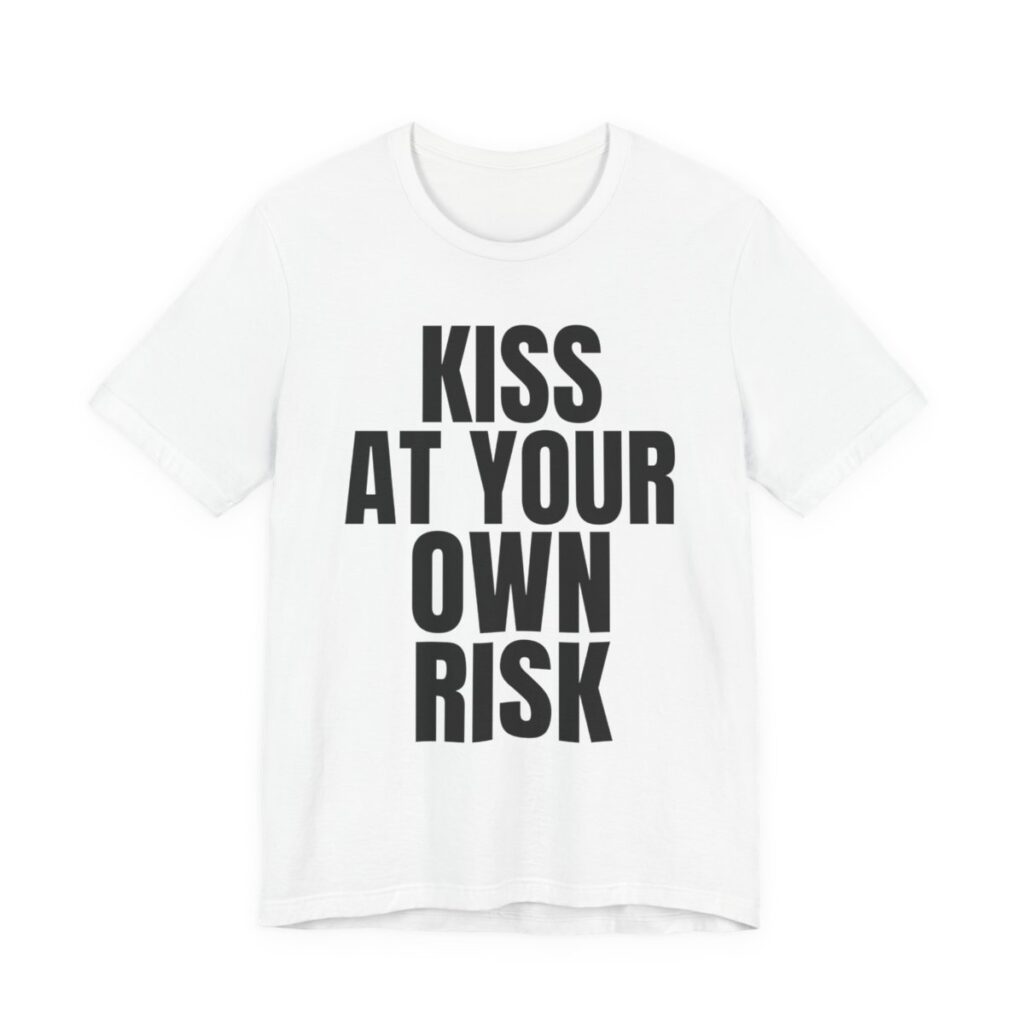 Kiss At Your Own Risk Tee — Bold Statement Graphic T-Shirt in White