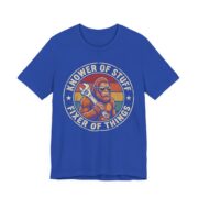 Knower Of Stuff Fixer Of Things Bigfoot T-Shirt in True Royal