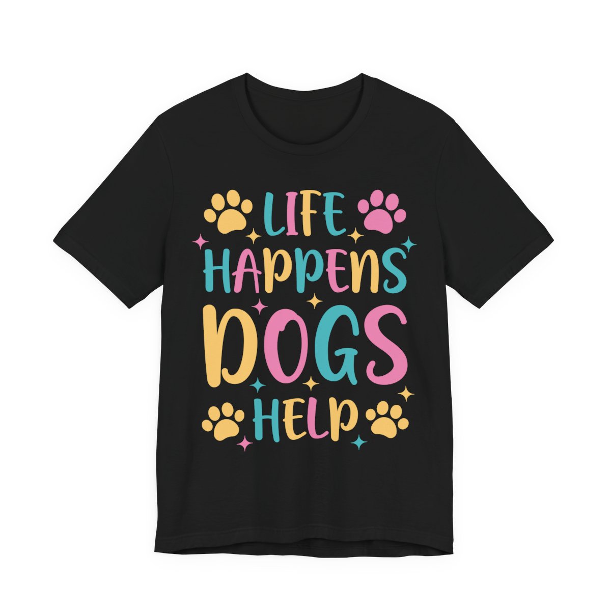 Life Happens Dogs Help Funny Dog T-Shirt in Black