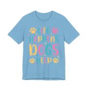 Life Happens Dogs Help Funny Dog T-Shirt in Ocean Blue
