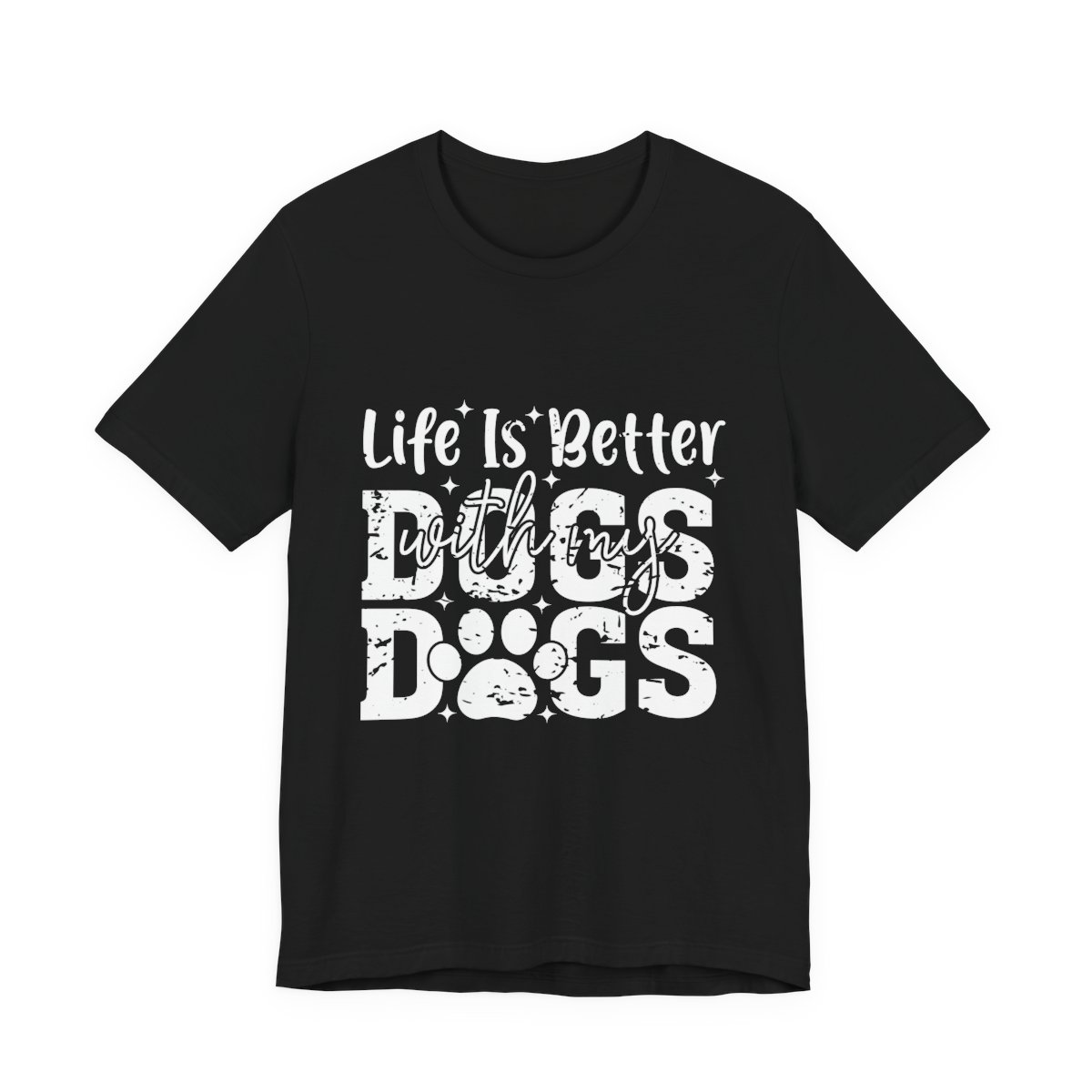 Life Is Better With My Dogs Bold T-Shirt in Black