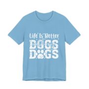 Life Is Better With My Dogs Bold T-Shirt in Ocean Blue